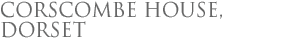 Corscombe House Dorset